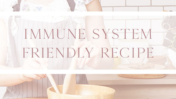 @Immune System Friendly Recipe