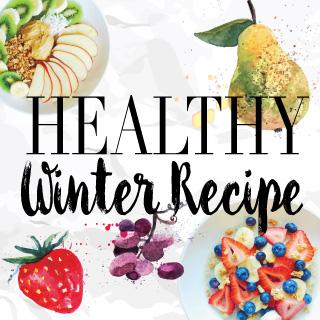 Healthy Winter Recipes to Keep you Warm and Toasty